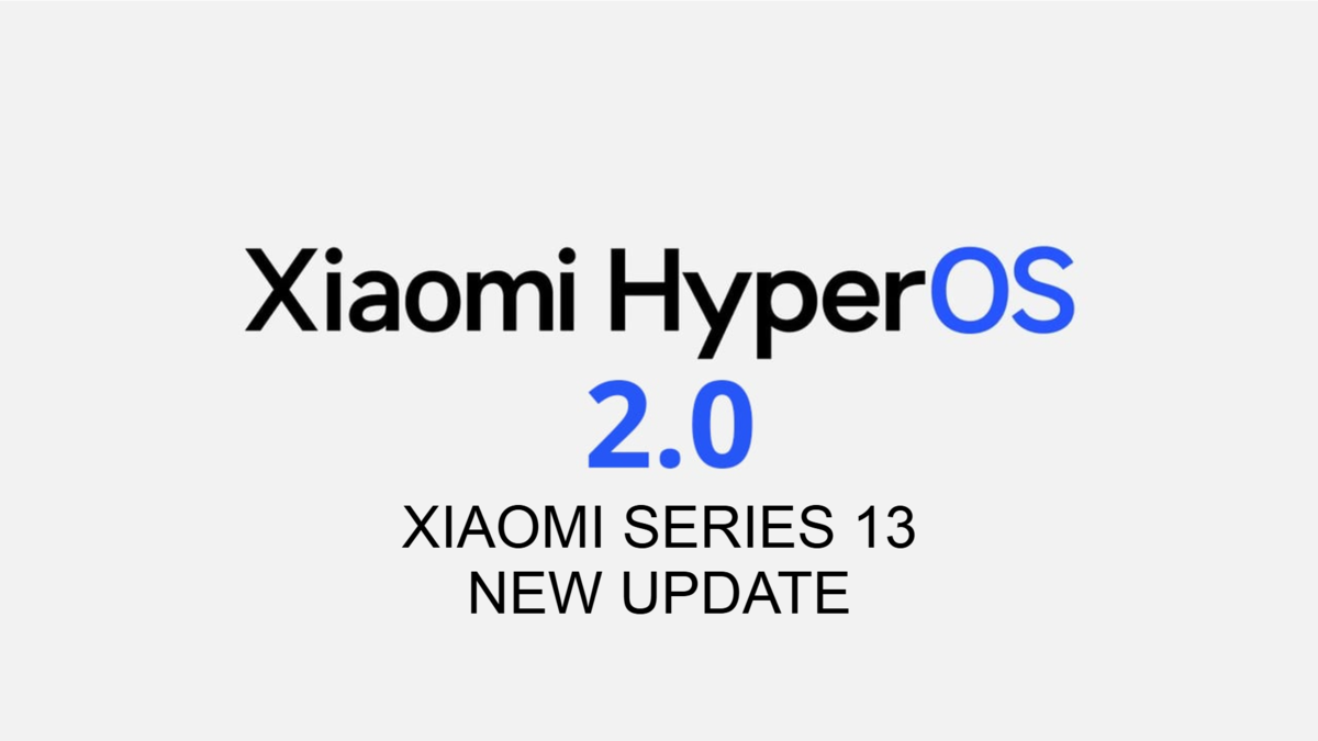 It's official! HyperOS 2 is now available for Xiaomi 13 Series models